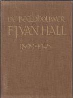 NL.- Boek - De Beeldhouwer F.J. Van Hall 1899-1945. 3 Scans - Antique