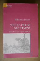 PBU/38 R.Bechis SULLE STRADE DEL TEMPO Mattia Doria Alla Scoperta Dell´Urbe  Il Filo I Ed.2008 - Geschichte