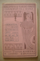 PBU/46 Classici Greci - DEMOSTENE - La I^ Orazione Contro Filippo Comm. Salvatore Rossi Ed. R.Giusti 1925 - Klassik
