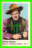 ACTOR - STERLING HAYDEN - SERIE C No 7 - PRINTED IN HOLLAND - - Andere & Zonder Classificatie