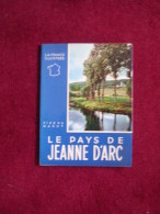 Le Pays De Jeanne D'Arc - Collection La France Illustrée - 64 Pages - 1962 - Champagne - Ardenne