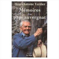 MEMOIRES D'UN PAPI AUVERGNAT Henri-Antoine Verdier Editions De Borée 2000 - Auvergne