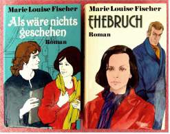 2 Romane Von Marie Louise Fischer : Ehebruch + Als Wäre Nichts Geschehen - 1980 Und 1985 - Autores Alemanes