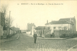 BOBIGNY - Rue De La République - Le Pont Du Chemin De Fer - Bobigny