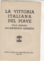 C1113 - Opuscolo LA VITTORIA ITALIANA DEL PIAVE NELLE MEMORIE DELL'ARCIDUCA GIUSEPPE P.N.F. 1934 - Italian