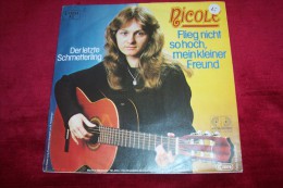 NICOLE  °  FLIEG NICHT SOHOCH MEIN KLEINER FREUND - Altri - Musica Tedesca