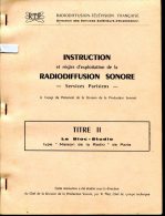 RTF : Instruction Et Règles D´exploitation De La Radiodiffusion Sonore Services Parisiens : Titre 2 - Littérature & Schémas