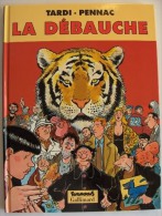 DEBAUCHE ( LA ) Par TARDI& PENNAC Février 2000 - Tardi