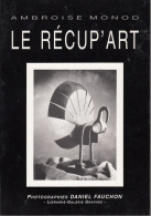 Monod Le Recup " Art  Oeuvres De Presque Rien Photos Fauchon - Fotografie