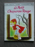 Ancien Un Petit Livre D´argent LE PETIT CHAPERON ROUGE - Cuentos