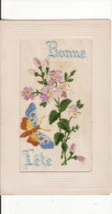 Carte Postale Fantaisie BRODEE "Bonne Fête" Avec PAPILLON Et Bouquet De Fleurs- FLEUR-VOIR 2 SCANS - - Ricamate