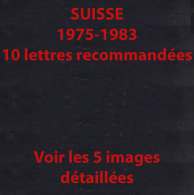 SUISSE / 1975-1983 - 10 LETTRES RECOMMANDEES / 5 IMAGES  (ref 4874) - Storia Postale