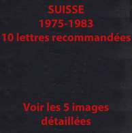 SUISSE / 1975-1983 - 10 LETTRES RECOMMANDEES / 5 IMAGES  (ref 4874) - Lettres & Documents