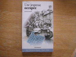 UNE JEUNESSE OCCUPEE De L´ Orne Au Bessin 1940 1944 Gourbin B La Ferté Macé Bernesq Guerre 1940 1945 WW II 40 45 - Normandie