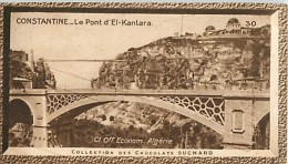 CHOCOLAT SUCHARD : IMAGE N° 30 . CONSTANTINE . LE PONT D'EL-KANTARA . ALGERIE . - Suchard