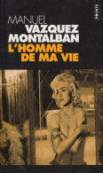 L'Homme De Ma Vie  - De Manuel Vasquez Montalban - Points N° P 1087 - Avril 2003 - 10/18 - Bekende Detectives