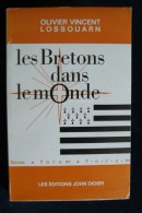 LES BRETONS DANS LE MONDE Olivier Vincent LOSSOUARN 1969 Editions John Didier - Bretagne