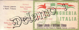 Naz. Di Calcio Italiane-- TORINO--. Biglietto Originale Incontro -- ITALIA --UNGHERIA 1947 - Uniformes Recordatorios & Misc