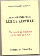 LEO DE KERVILLE POEMES ET NOUVELLES SUR LE  PAYS DE CAUX JACQUELINE DRAGON-LEFEBVRE YVETOT IMPRIMERIE NOUVELLE - Normandie