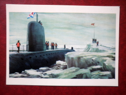 Nuclear Submarine At The North Pole - By A. Babanovskiy - 1973 - Russia USSR - Unused - Submarines