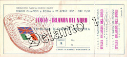 Naz. Di Calcio Italiane.--ROMA -- Biglietto Originale Incontro ---- ITALIA  -- IRLANDA DEL NORD 1957 - Habillement, Souvenirs & Autres