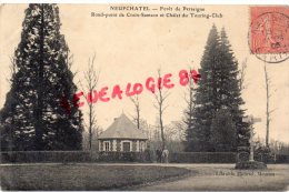 72 - NEUFCHATEL - FORET DE PERSEIGNE  ROND POINT DE CROIX SAMSON ET CHALET DU TOURING CLUB - Autres & Non Classés