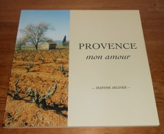 Provence Mon Amour. Par Marthe Jelinek. 1999. - Provence - Alpes-du-Sud