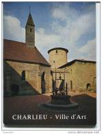 Monographie " Charlieu - Ville D´histoire " Nombreuses Illustrations - Loire - Rhône-Alpes - Rhône-Alpes