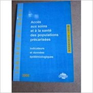 Tableau De Bord ORSMIP : Accès Aux Soins & à La Santé Des Populations Précarisées (indicateurs & Données épidémiologique - Medicina & Salud