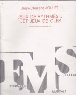 CAHIER SOLFEGE/JEUX DE RYTHMES ET JEUX DE CLES  /  DE JEAN CLEMENT JOLLET  /  VOLUME2  /ED. BILLAUDOT - Etude & Enseignement