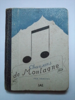 LIVRE - CHANSONS DE MONTAGNE A SKIER ET A GRIMPER - SAMIVEL - IAC - 1941 - ILLUSTRATIONS - PAROLES ET MUSIQUES - Musik