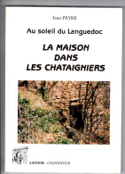 Au Soleil Du Languedoc, La Maison Dans Les Chataigniers - Par Jean Peyre -C. Lacour éditeur, Collection Colporteur, 1997 - Languedoc-Roussillon