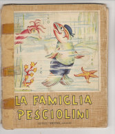 PFN/31 Collana "Piccoli" : LA FAMIGLIA PESCIOLINI Editrice Piccoli Anni ´50/Illustrazioni Di Mariapia - Anciens