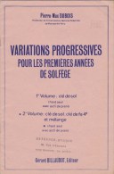 VARIATIONS PROGRESSIVES  POUR PREMIERES ANNEES  SOLFEGE DE  PM.DUBOIS /VOL.2 :CLE SOL,FA4ièmET MELANGE - Etude & Enseignement