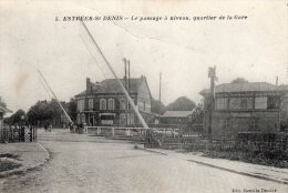 ESTREES SAINT DENIS   Le Passage à Niveau, Quartier De La Gare - Estrees Saint Denis