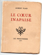 LIVRE -  ALBERT FLAD - LE COEUR INAPAISE - 1952 - AUTOGRAPHE - ALBERT FLAD - AU PIGEONNIER. - Auteurs Français