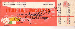 Naz. Di Calcio Italiane-- ROMA--. Biglietto Originale Incontro -- ITALIA -- SCOZIA 1962 - Uniformes Recordatorios & Misc