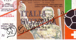 Naz. Di Calcio Italiane-- ROMA-. Biglietto Originale Incontro -- ITALIA -- SVIZZERA 1973 - Uniformes Recordatorios & Misc