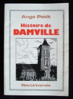 Normandie ( Eure) HISTOIRE DE DAMVILLE Ange PETIT 1989 ( Réimpression De L´édition De 1859) - Normandie