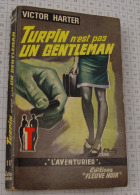 Victor Harter, Turpin N'st Pas Un Gentleman, Fleuve Noir, Couverture Grise "L'Aventurier" 1966 - Fleuve Noir