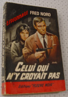 Fred Noro, Celui Qui N'y Croyait Pas, Couverture Noire Bande Rouge "Espionnage" 1963 - Fleuve Noir