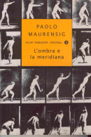 S L' OMBRA E LA MERIDIANA / PAOLO MAURENSIG - Edizioni Economiche