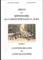 Argus Et Répertoire Des Cartes Postales Du Jura - Cantons Et Ville De LONS-le-SAUNIER - Bücher & Kataloge