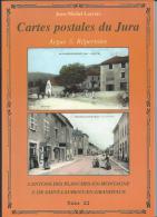 Argus Et Répertoire Des Cartes Postales Du Jura - Cantons Des PLANCHES-en-MONTAGNE Et SAINT-LAURENT-en-GRANDVAU X - Books & Catalogs