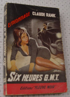 Claude Rank, Six Heures GMT, Fleuve Noir, Couverture Noire Bande Rouge "Espionnage" 1961 - Fleuve Noir