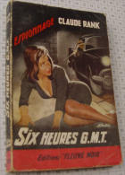 Claude Rank, Six Heures GMT, Fleuve Noir, Couverture Noire Bande Rouge "Espionnage" 1961 - Fleuve Noir