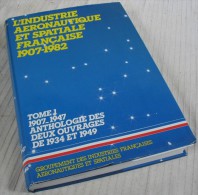 L’ Industrie Aéronautique Et Spatiale Française / T1 Pour 1907 à 1947 / Éditions GIFAS De 1984 - AeroAirplanes