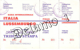 Naz. Di Calcio Italiane----BENEVENTO--. Biglietto Originale Incontro -- ITALIA --LUSSEMBURGO  1985 - Uniformes Recordatorios & Misc