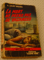 A.Saint Moore, La Mort De Prend Pas De Vacances, Fleuve Noir, Couverture Noire Bande Rouge Spécial Police, 1965 - Fleuve Noir