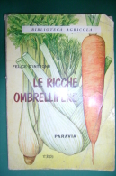 PFO/15 Biblioteca Agricola : Felice D'Introno LE RICCHE OMBRELLIFERE Ed.Paravia 1965/AGRICOLTURA/ORTO - Jardinage